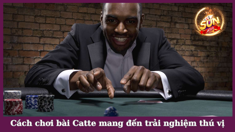 Cách chơi bài Catte mang đến trải nghiệm thú vị