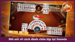 Đôi nét về cách đánh chắn bịp tại Sunwin