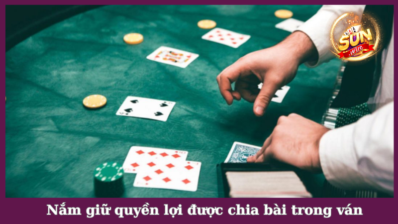 Nắm được quyền chia bài để áp dụng cách chia bài 9 nút