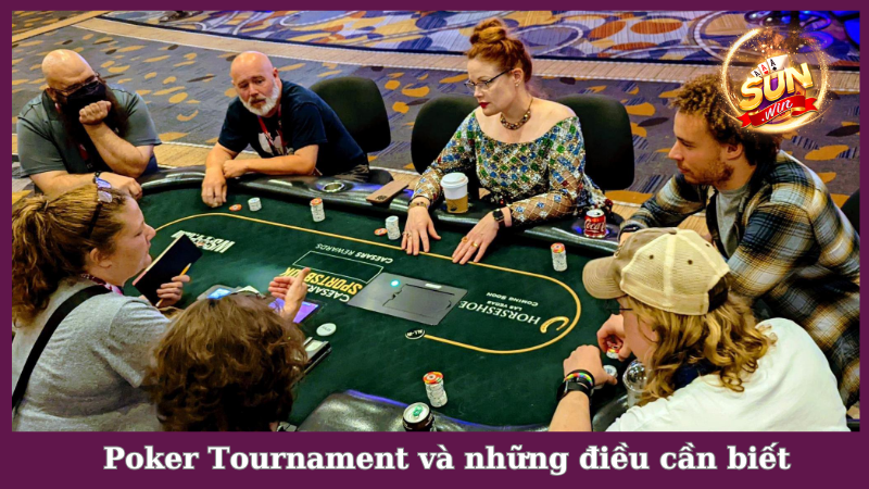 Poker Tournament và những điều người mới bắt đầu cần biết